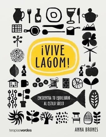 Vive Lagom! Encuentra Tu Equilibrio Al Estilo Sueco - Anna B