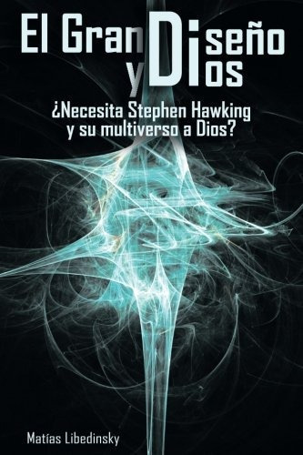 Libro : El Gran Diseno Y Dios Necesita Stephen Hawking Y . 