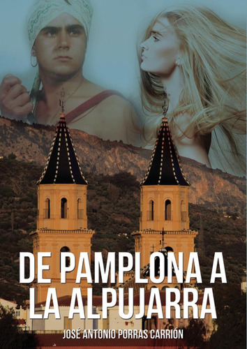 De Pamplona a la Alpujarra, de Porras Carrión , José Antonio.., vol. 1. Editorial Punto Rojo Libros S.L., tapa blanda, edición 1.0 en español, 2032