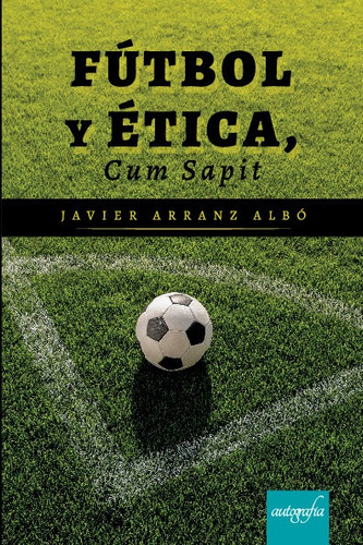 Libro Futbol Y Etica, Cum Sapit - Javier Arranz Albo