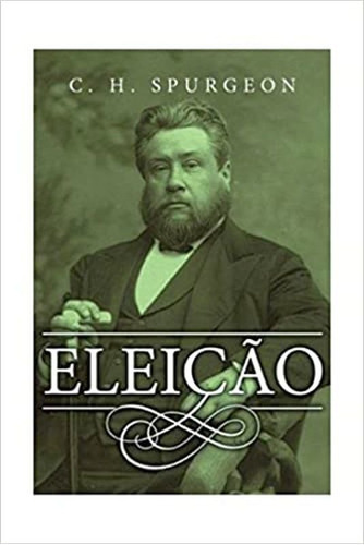 Eleição, De Spurgeon, C. H.. Editora Fiel, Capa Mole Em Português