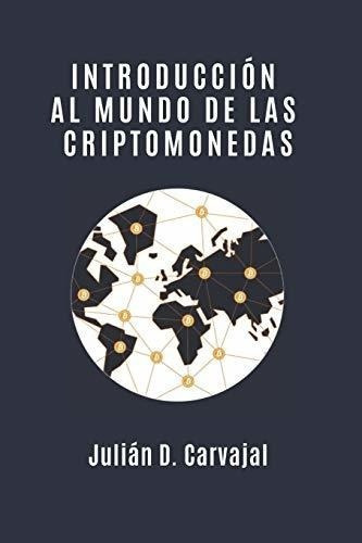 Introduccion Al Mundo De Las Criptomonedas -..., De Carvajal, Julián. Editorial Independently Published En Español