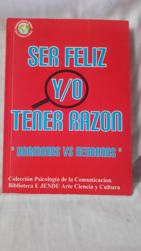 Ser Feliz Y/o Tener Razón M. Chemes J. Perez Bahamonte