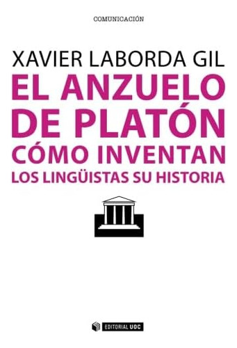 Libro: El Anzuelo De Platón. Cómo Inventan Los Lingüistas Su