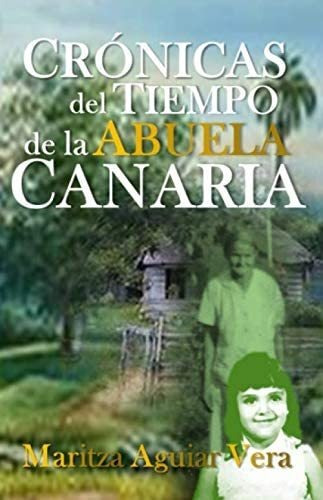 Libro: Crónicas Del Tiempo De La Abuela Canaria (spanish Edi