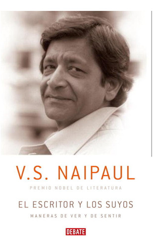 Escritor Y Los Suyos,el - Naipaul,v.s.