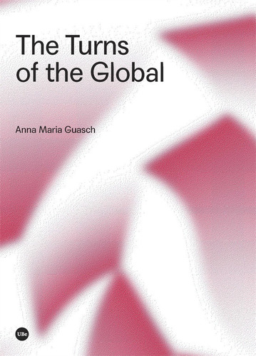 The Turns Of The Global, De Guasch Ferrer, Anna Maria. Editorial Publicacions I Edicions De La Universitat De Barce, Tapa Blanda En Inglés