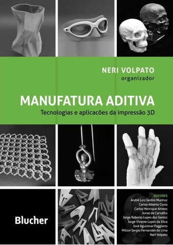 Manufatura Aditiva: Tecnologias E Aplicações Da Impressão: Manufatura Aditiva: Tecnologias E Aplicações Da Impressão 3d, De Volpato, Neri. Editora Edgard Blucher, Capa Mole Em Português