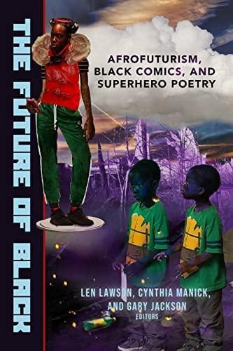 The Future Of Black: Afrofuturism, Black Comics, And Superhe
