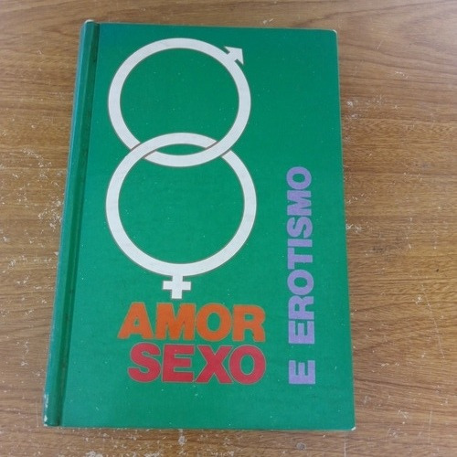 Livro Amor Sexo E Erotismo