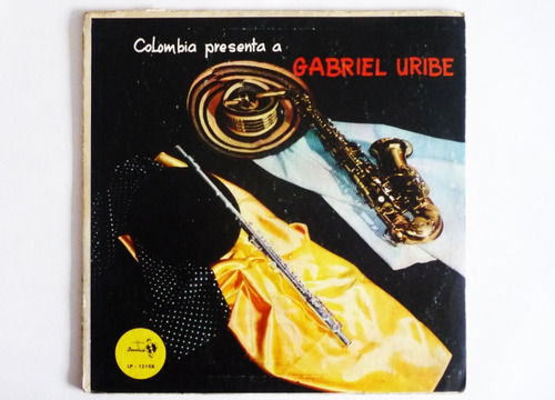 Gabriel Uribe - Colombia Presenta A Gabriel Uribe - Lp