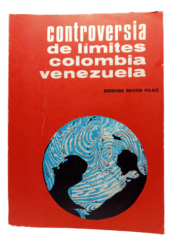 Controversia De Límites Colombia Venezuela - Holguin Pelaez