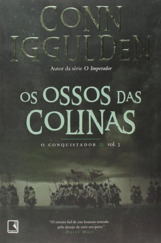 Os ossos das colinas (Vol. 3 Conquistador), de Iggulden, Conn. Série O conquistador (3), vol. 3. Editora Record Ltda., capa mole em português, 2010