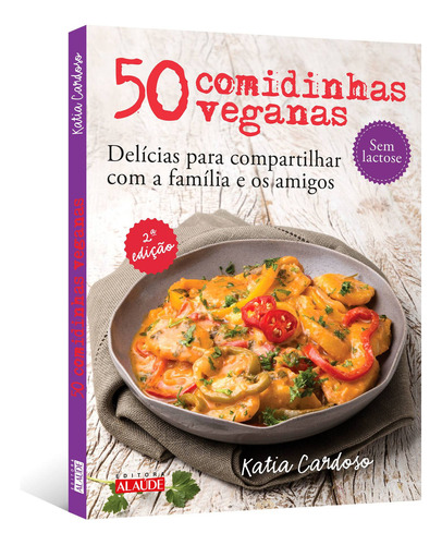 50 Comidinhas Veganas: Delícias Para Compartilhar Com A Fam, De Katia Cardoso. Editora Alaude, Capa Mole Em Português