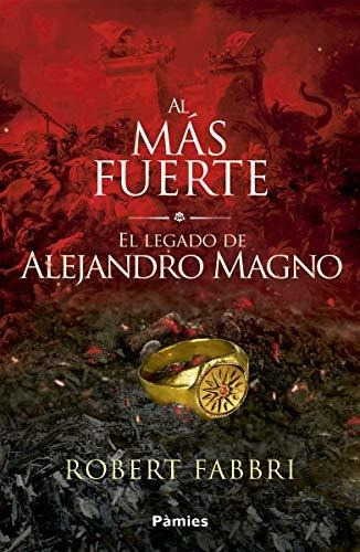 Al Más Fuerte: El Legado De Alejandro Magno (histórica)