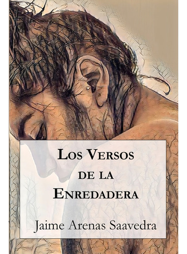 Los Versos De La Enredadera, De Arenas Jaime. Editorial Segismundo, Edición 1 En Español, 2021