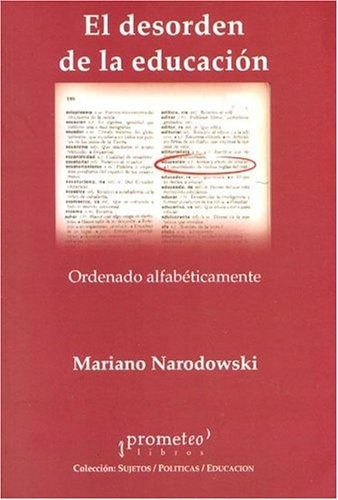 Desorden De La Educacion, El., De Narodowski, Mariano. Editorial Prometeo Libros En Español