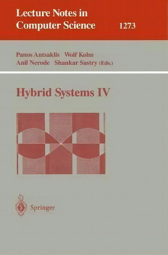 Hybrid Systems Iv, De Panos J. Antsaklis. Editorial Springer-verlag Berlin And Heidelberg Gmbh & Co. Kg, Tapa Blanda En Inglés