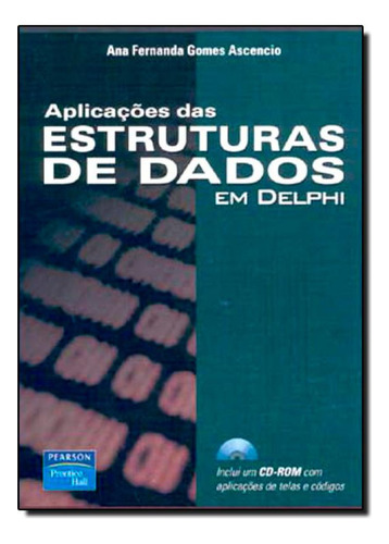 Aplicações das Estruturas de Dados em Delphi, de Ana Fernanda Gomes Ascencio. Editorial PEARSON - GRUPO A, tapa mole en português