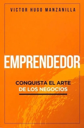 Emprendedor Conquista El Arte De Los Negocios V. Manzanilla