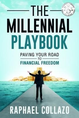 The Millennial Playbook : Paving Your Road To Financial F...