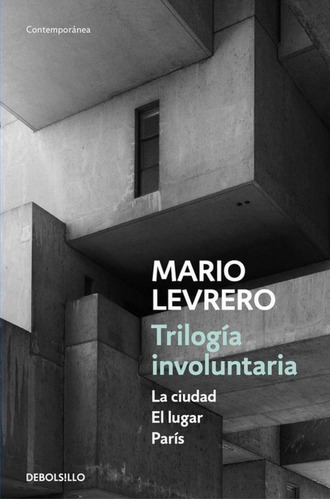 Mario Levrero - Trilogia Involuntaria /paris El Lugar Ciudad