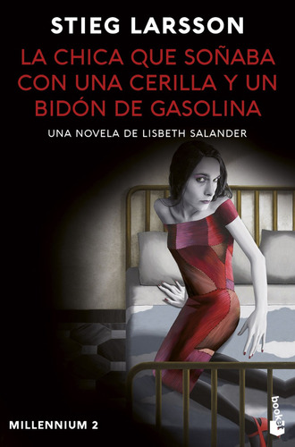 La Chica Que Soñaba Con Una Cerilla Y Un Bidón Stieg Larsson