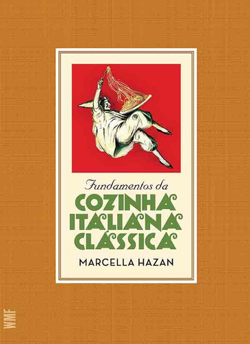 Fundamentos da cozinha italiana clássica, de Hazan, Marcella. Editora Wmf Martins Fontes Ltda, capa mole em português, 2013
