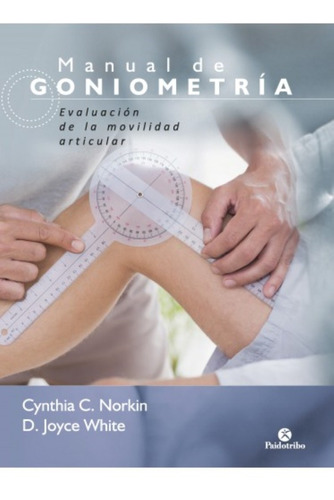 Manual De Goniometria. Evaluacion De La Movilidad Articular