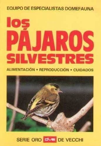 Los Pájaros Silvestres: Alimentación, Reproducción Y Cuidado