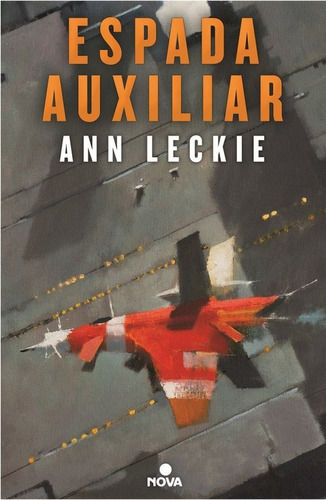 Espada Auxiliar (imperial Radch 2), De Leckie, Ann. Editorial Nova, Tapa Blanda En Español