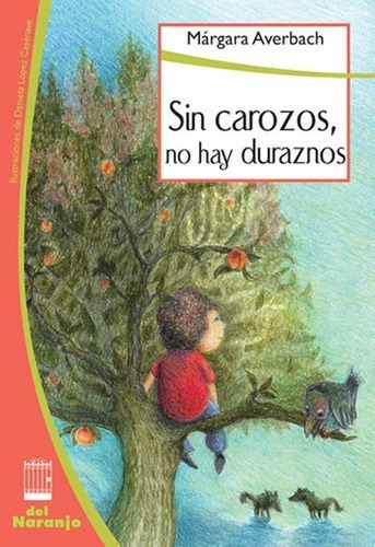 Sin Carozos No Hay Duraznos - Margara Averbach, De Márgara Averbach. Editorial Del Naranjo En Español