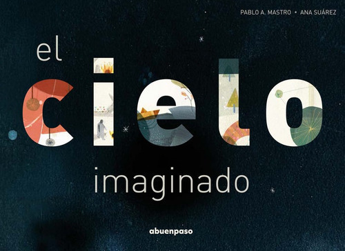 El cielo imaginado, de A. Mastro, Pablo. Editorial A buen paso S.C.P., tapa dura en español