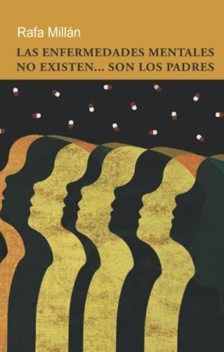 Las Enfermedades Mentales No Existen... Son Los..., de Millán, Rafa. Editorial Independently Published en español
