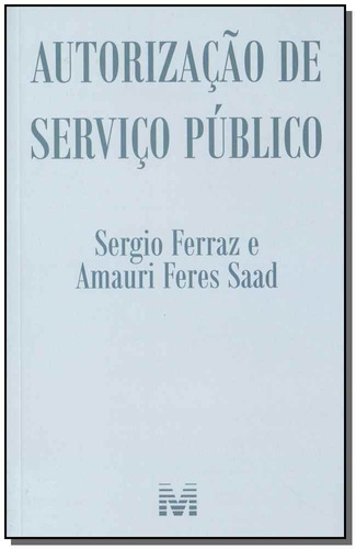 Autorização de serviço público - 1 ed./2018, de Ferraz, Sergio. Editora Malheiros Editores LTDA, capa mole em português, 2018