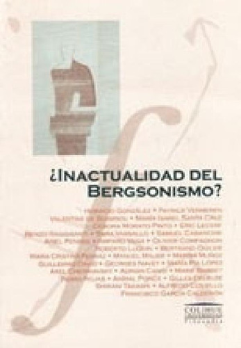 Inactualidad Del Bergsonismo (coleccion Colihue Universidad