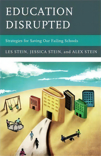 Education Disrupted, De Les Stein. Editorial Rowman Littlefield, Tapa Dura En Inglés