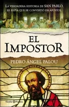 Comprar El Impostor: La Verdadera Historia De San Pablo, El Espia Que Se Convirti, De Palou, Pedro Ángel. Serie N\u002Fa, Vol. Volumen Unico. Editorial Planeta, Tapa Blanda, Edición 1 En Español, 2012
