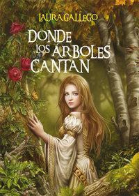 Libro: Donde Los Árboles Cantan. Gallego García, Laura. Edic