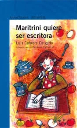 Maritrini Quiere Ser Escritora Luis Cabrera  Edit.alfaguara
