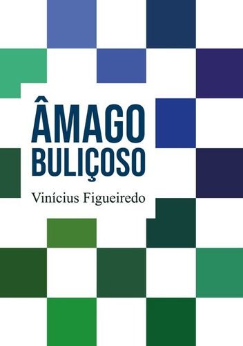Âmago Buliçoso, De Vinícius Figueiredo. Série Não Aplicável, Vol. 1. Editora Clube De Autores, Capa Mole, Edição 1 Em Português, 2018