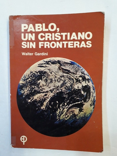 Pablo Un Cristiano Sin Fronteras - Walter Gardini