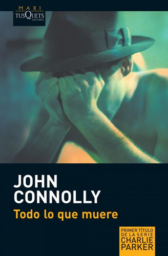 Libro: Todo Lo Que Muere. Connolly, John. Tusquets