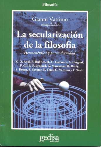 La secularización de la filosofía: Hermenéutica y posmodernidad, de Vattimo, Gianni. Serie Cla- de-ma Editorial Gedisa en español, 2001