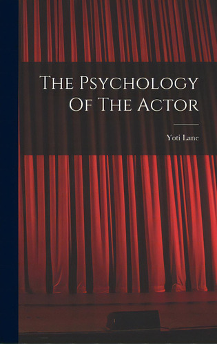 The Psychology Of The Actor, De Lane, Yoti. Editorial Hassell Street Pr, Tapa Dura En Inglés