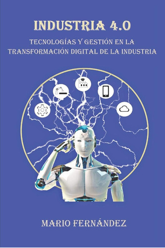 Libro: Industria 4.0: Tecnologías Y Gestión En La Transforma