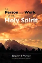 Comprar The Person And Work Of The Holy Spirit, De Benjamin B Warfield. Editorial Solid Ground Christian Books, Tapa Blanda En Inglés