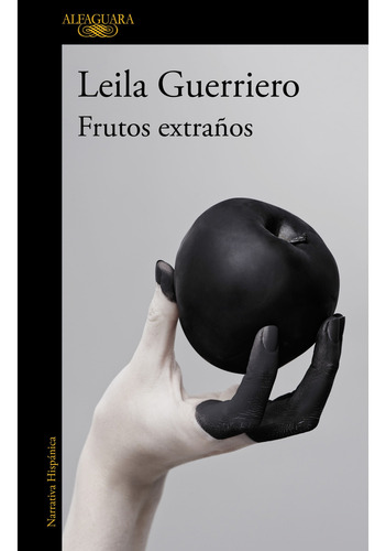 Frutos Extraños Leila Guerriero Alfaguara