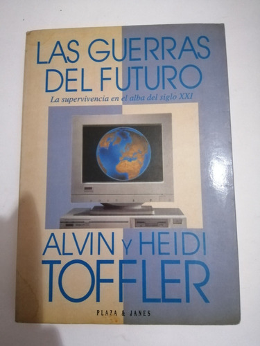 Las Guerras Del Futuro. Alvin Y Heidi Toffler. (Usado)
