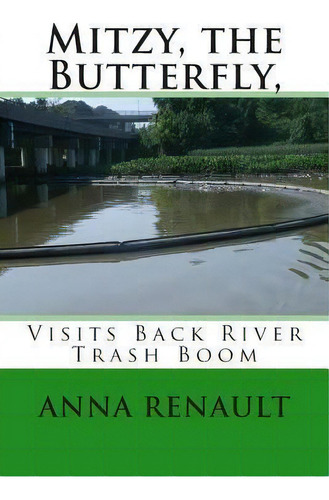 Mitzy, The Butterfly, : Visits Back River Trash Boom, De Anna Renault. Editorial Createspace Independent Publishing Platform, Tapa Blanda En Inglés